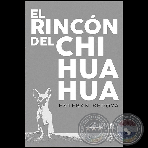EL RINCÓN DEL CHIHUAHUA - Autor: ESTEBAN BEDOYA - Año 2023